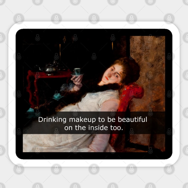 Drinking make up to be beautiful on the inside too Sticker by FandomizedRose